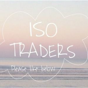 ISO traders! I am willing to do bundles!